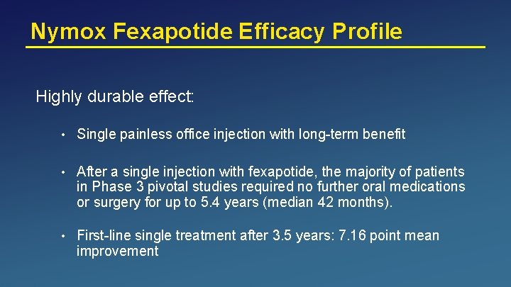 Nymox Fexapotide Efficacy Profile Highly durable effect: • Single painless office injection with long-term