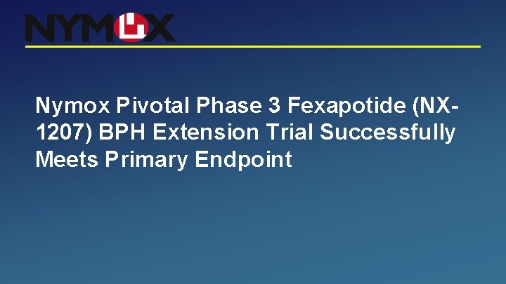 Nymox Pivotal Phase 3 Fexapotide (NX 1207) BPH Extension Trial Successfully Meets Primary Endpoint