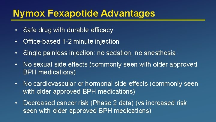Nymox Fexapotide Advantages • Safe drug with durable efficacy • Office-based 1 -2 minute