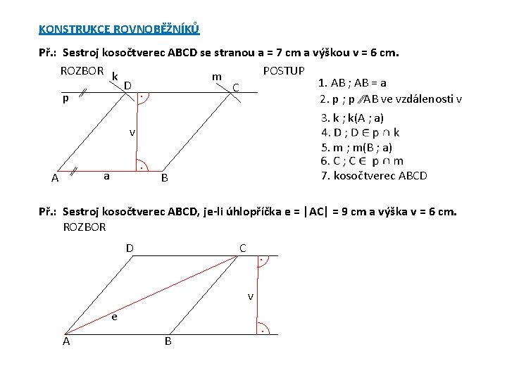 KONSTRUKCE ROVNOBĚŽNÍKŮ Př. : Sestroj kosočtverec ABCD se stranou a = 7 cm a