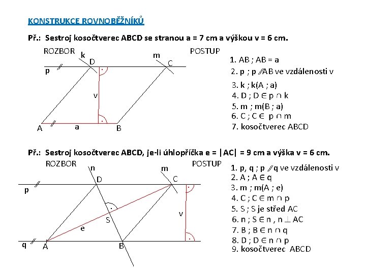 KONSTRUKCE ROVNOBĚŽNÍKŮ Př. : Sestroj kosočtverec ABCD se stranou a = 7 cm a