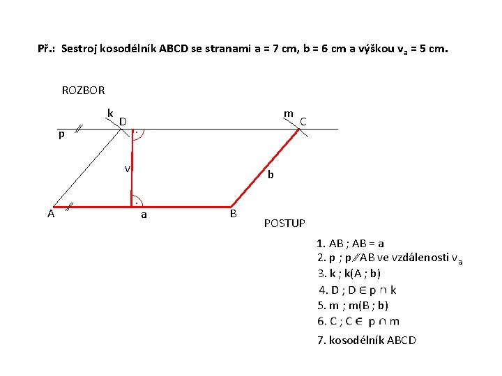 Př. : Sestroj kosodélník ABCD se stranami a = 7 cm, b = 6