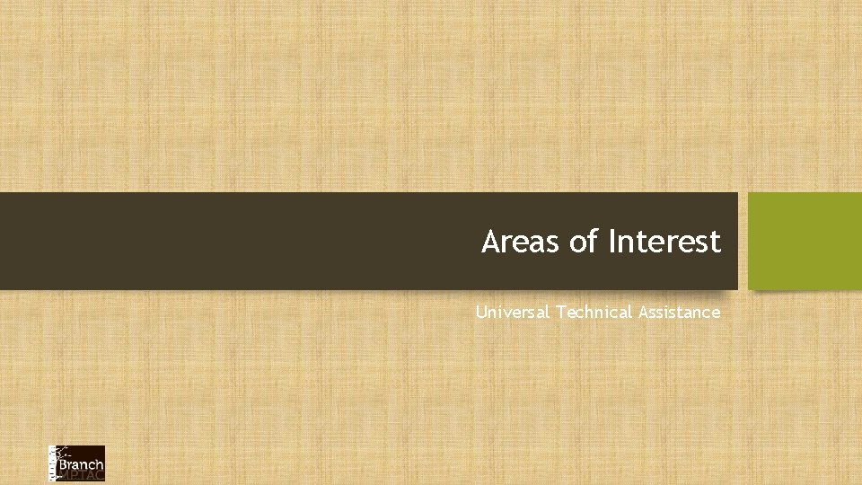 Areas of Interest Universal Technical Assistance 