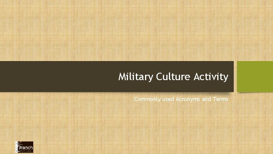 Military Culture Activity Commonly used Acronyms and Terms 