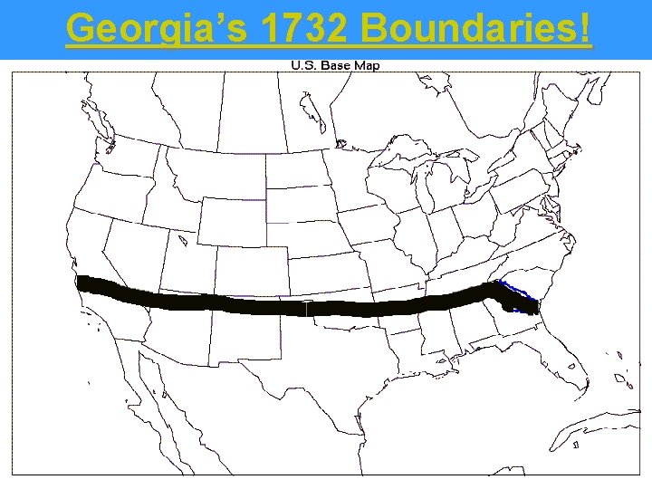 Georgia’s 1732 Boundaries! 