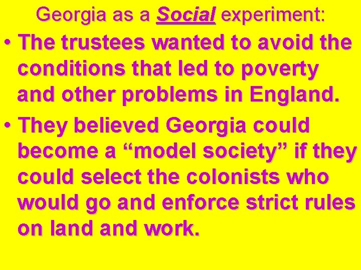 Georgia as a Social experiment: • The trustees wanted to avoid the conditions that