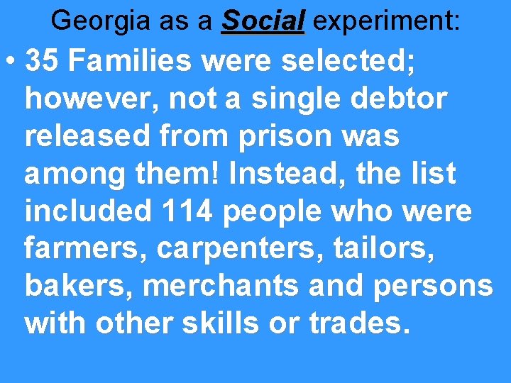 Georgia as a Social experiment: • 35 Families were selected; however, not a single