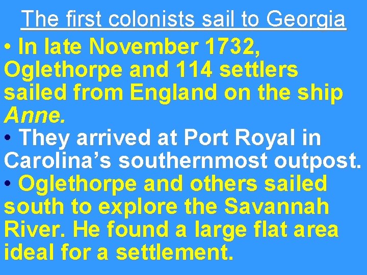 The first colonists sail to Georgia • In late November 1732, Oglethorpe and 114