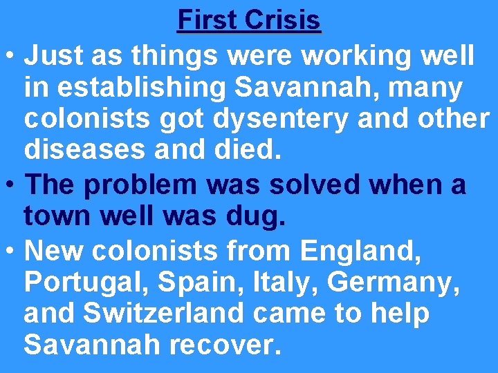 First Crisis • Just as things were working well in establishing Savannah, many colonists