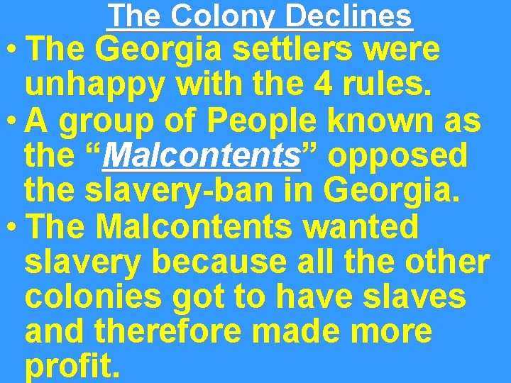 The Colony Declines • The Georgia settlers were unhappy with the 4 rules. •