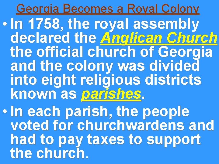 Georgia Becomes a Royal Colony • In 1758, the royal assembly declared the Anglican
