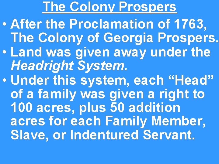 The Colony Prospers • After the Proclamation of 1763, The Colony of Georgia Prospers.