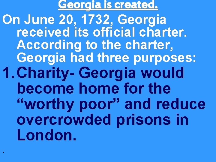 Georgia is created. On June 20, 1732, Georgia received its official charter. According to