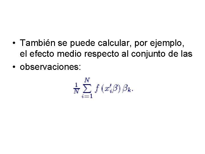  • También se puede calcular, por ejemplo, el efecto medio respecto al conjunto