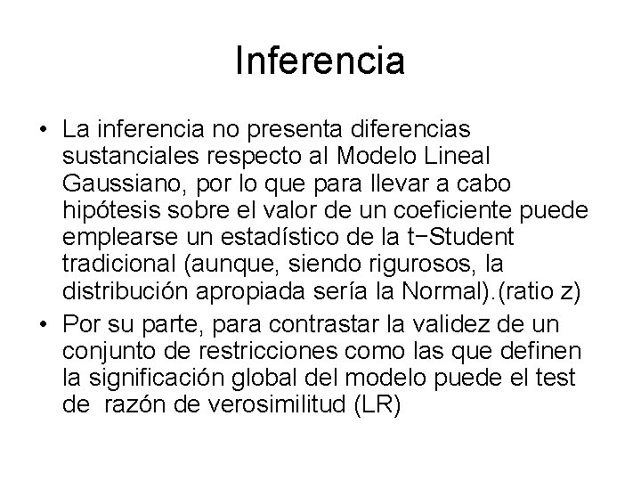 Inferencia • La inferencia no presenta diferencias sustanciales respecto al Modelo Lineal Gaussiano, por