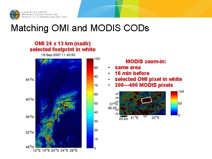 Matching OMI and MODIS CODs OMI 24 x 13 km (nadir) selected footprint in