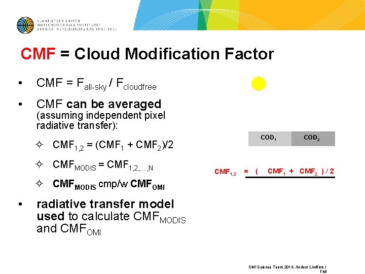 CMF = Cloud Modification Factor • CMF = Fall-sky / Fcloudfree • CMF can