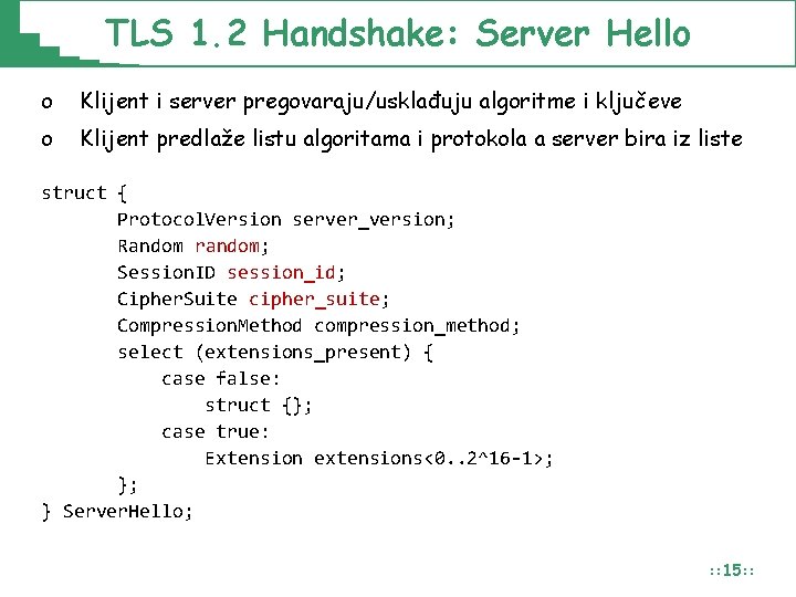 TLS 1. 2 Handshake: Server Hello o Klijent i server pregovaraju/usklađuju algoritme i ključeve