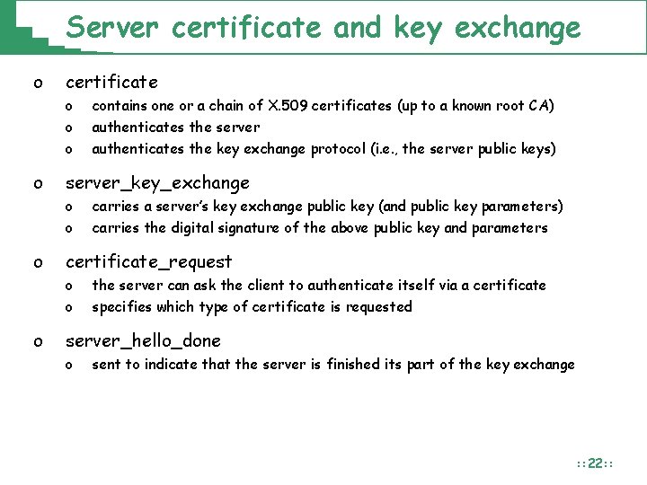 Server certificate and key exchange o certificate o o server_key_exchange o o o carries