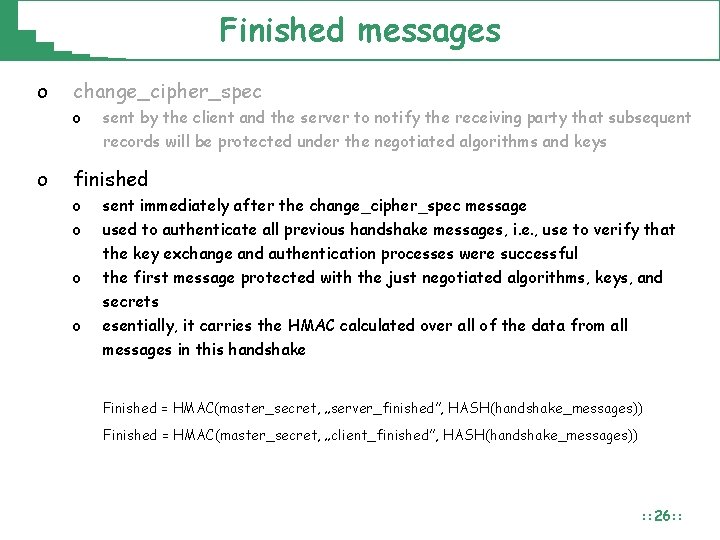 Finished messages o change_cipher_spec o o sent by the client and the server to