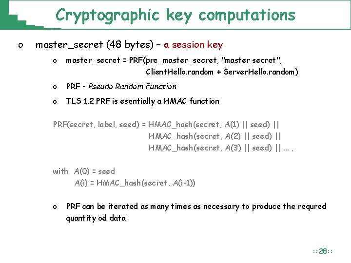 Cryptographic key computations o master_secret (48 bytes) – a session key o master_secret =