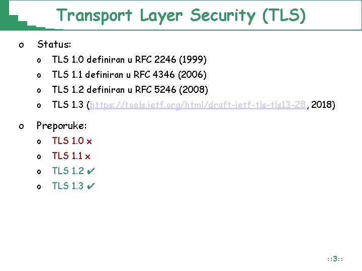 Transport Layer Security (TLS) o o Status: o TLS 1. 0 definiran u RFC