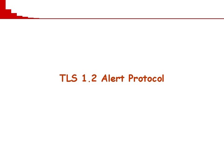 TLS 1. 2 Alert Protocol 