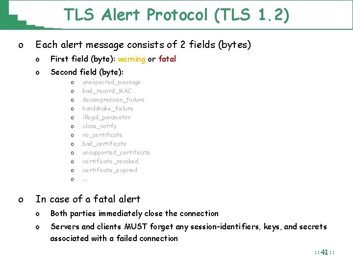 TLS Alert Protocol (TLS 1. 2) o Each alert message consists of 2 fields