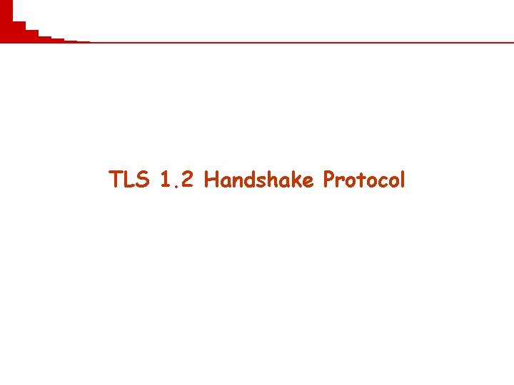 TLS 1. 2 Handshake Protocol 