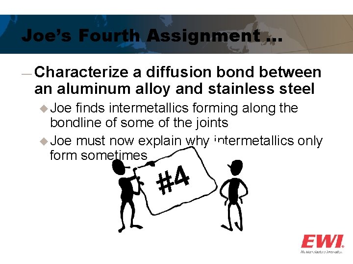 Joe’s Fourth Assignment … ― Characterize a diffusion bond between an aluminum alloy and