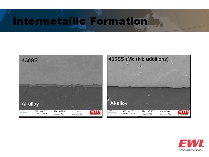 Intermetallic Formation 430 SS Al-alloy 436 SS (Mo+Nb additions) Al-alloy 