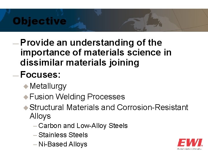 Objective ― Provide an understanding of the importance of materials science in dissimilar materials