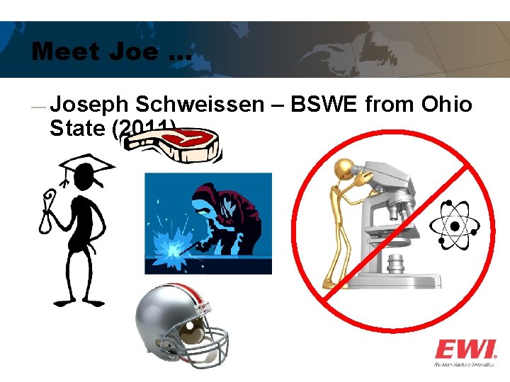 Meet Joe … ― Joseph Schweissen – BSWE from Ohio State (2011) 