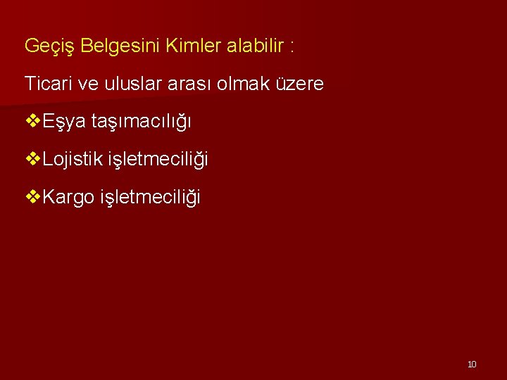 Geçiş Belgesini Kimler alabilir : Ticari ve uluslar arası olmak üzere v. Eşya taşımacılığı