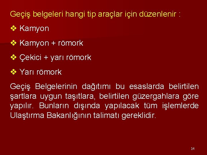 Geçiş belgeleri hangi tip araçlar için düzenlenir : v Kamyon + römork v Çekici