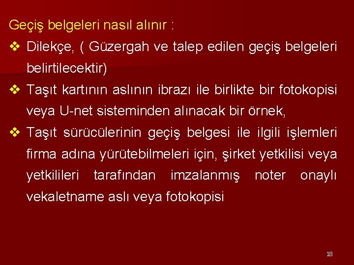 Geçiş belgeleri nasıl alınır : v Dilekçe, ( Güzergah ve talep edilen geçiş belgeleri