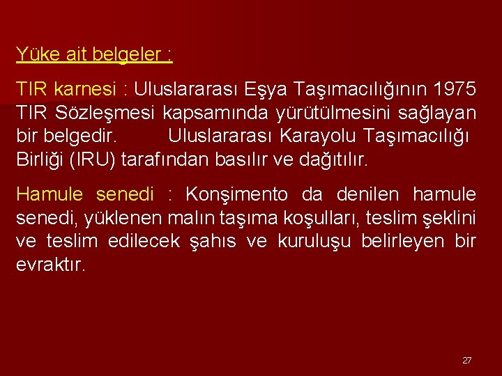 Yüke ait belgeler : TIR karnesi : Uluslararası Eşya Taşımacılığının 1975 TIR Sözleşmesi kapsamında