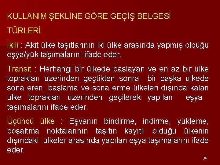 KULLANIM ŞEKLİNE GÖRE GEÇİŞ BELGESİ TÜRLERİ İkili : Akit ülke taşıtlarının iki ülke arasında