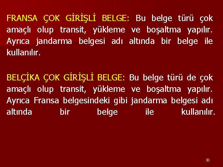 FRANSA ÇOK GİRİŞLİ BELGE: Bu belge türü çok amaçlı olup transit, yükleme ve boşaltma