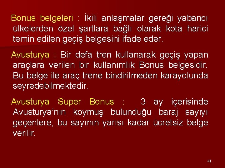 Bonus belgeleri : İkili anlaşmalar gereği yabancı ülkelerden özel şartlara bağlı olarak kota harici