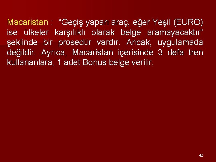 Macaristan : “Geçiş yapan araç, eğer Yeşil (EURO) ise ülkeler karşılıklı olarak belge aramayacaktır”