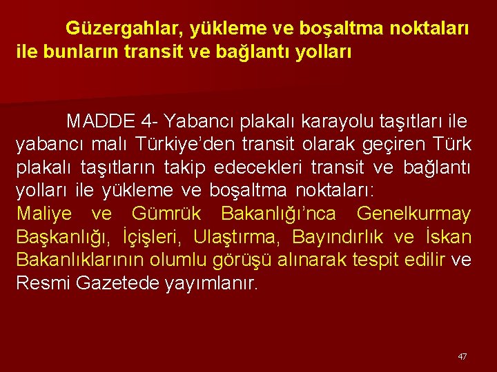 Güzergahlar, yükleme ve boşaltma noktaları ile bunların transit ve bağlantı yolları MADDE 4 -