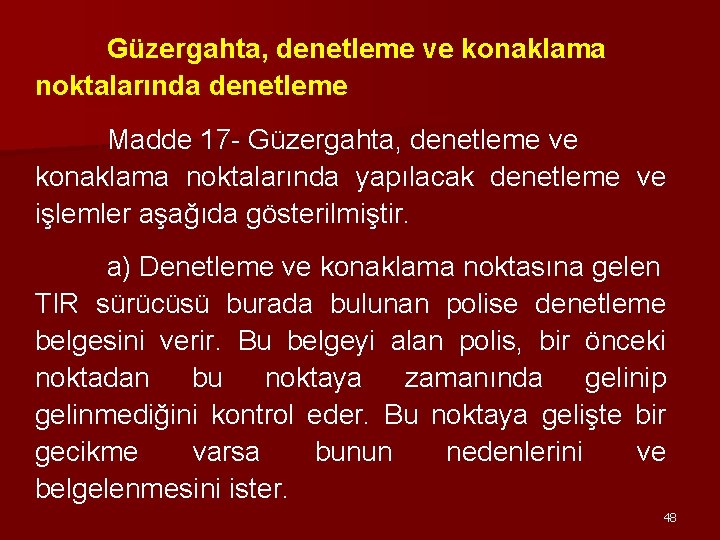 Güzergahta, denetleme ve konaklama noktalarında denetleme Madde 17 - Güzergahta, denetleme ve konaklama noktalarında