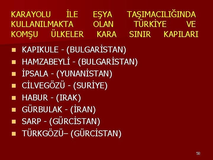 KARAYOLU İLE EŞYA TAŞIMACILIĞINDA KULLANILMAKTA OLAN TÜRKİYE VE KOMŞU ÜLKELER KARA SINIR KAPILARI n