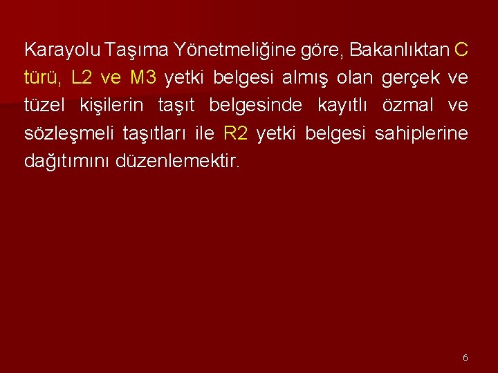 Karayolu Taşıma Yönetmeliğine göre, Bakanlıktan C türü, L 2 ve M 3 yetki belgesi