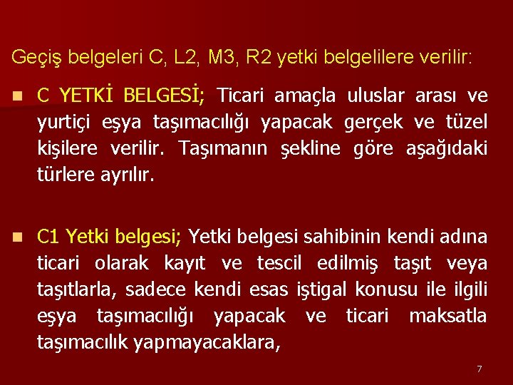 Geçiş belgeleri C, L 2, M 3, R 2 yetki belgelilere verilir: n C