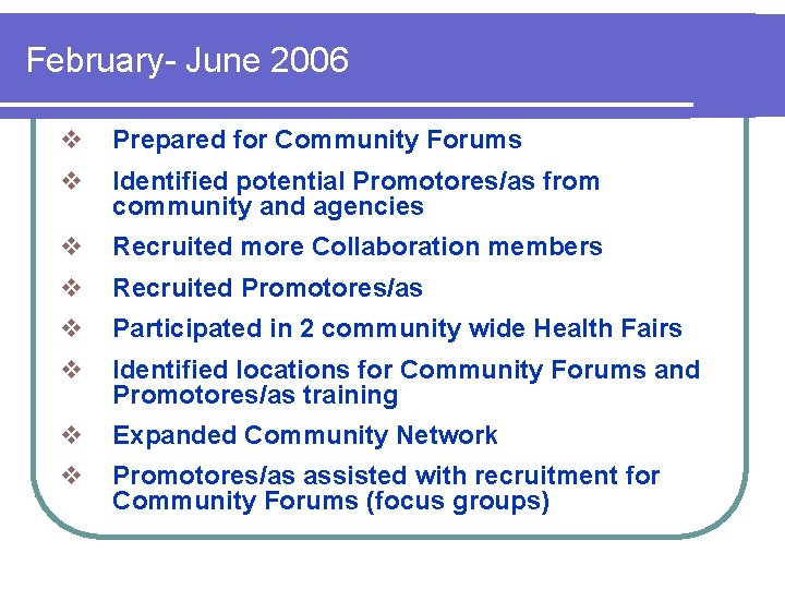 February- June 2006 v Prepared for Community Forums v Identified potential Promotores/as from community