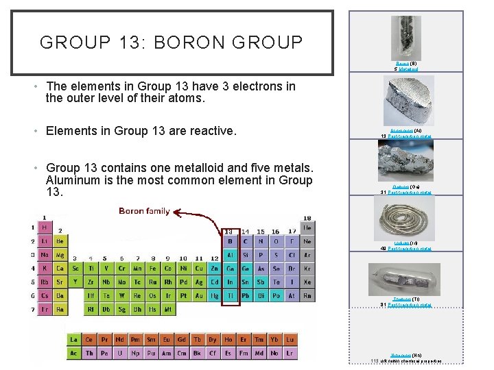 GROUP 13: BORON GROUP Boron (B) 5 Metalloid • The elements in Group 13
