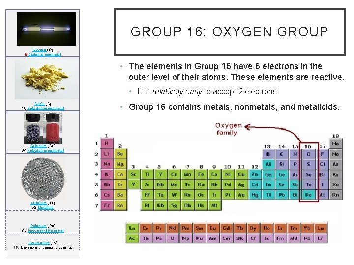 GROUP 16: OXYGEN GROUP Oxygen (O) 8 Diatomic nonmetal • The elements in Group