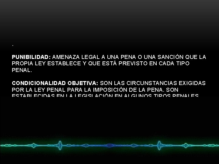 . PUNIBILIDAD: AMENAZA LEGAL A UNA PENA O UNA SANCIÓN QUE LA PROPIA LEY